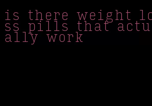 is there weight loss pills that actually work