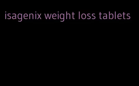 isagenix weight loss tablets