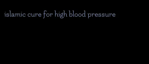 islamic cure for high blood pressure