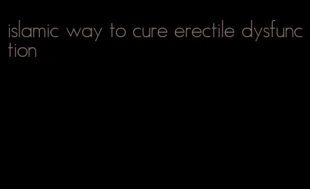 islamic way to cure erectile dysfunction