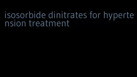 isosorbide dinitrates for hypertension treatment