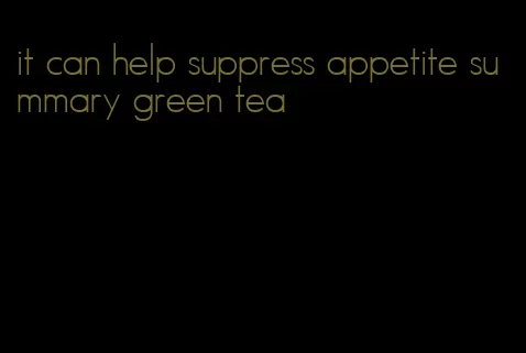 it can help suppress appetite summary green tea