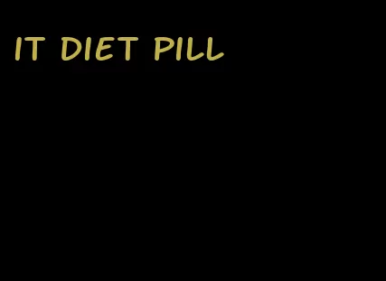 it diet pill