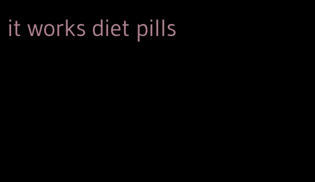 it works diet pills