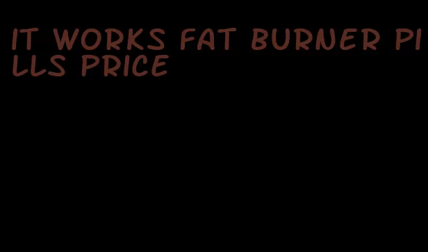 it works fat burner pills price