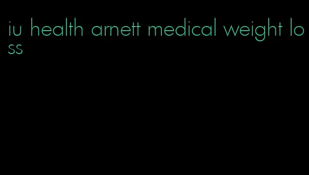 iu health arnett medical weight loss