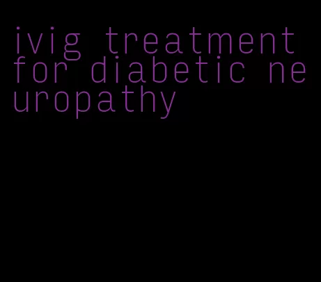 ivig treatment for diabetic neuropathy