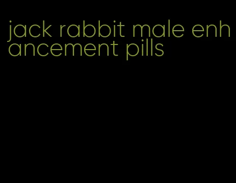 jack rabbit male enhancement pills