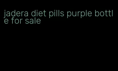 jadera diet pills purple bottle for sale