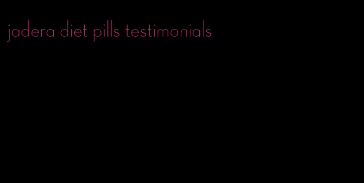 jadera diet pills testimonials