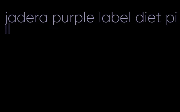 jadera purple label diet pill