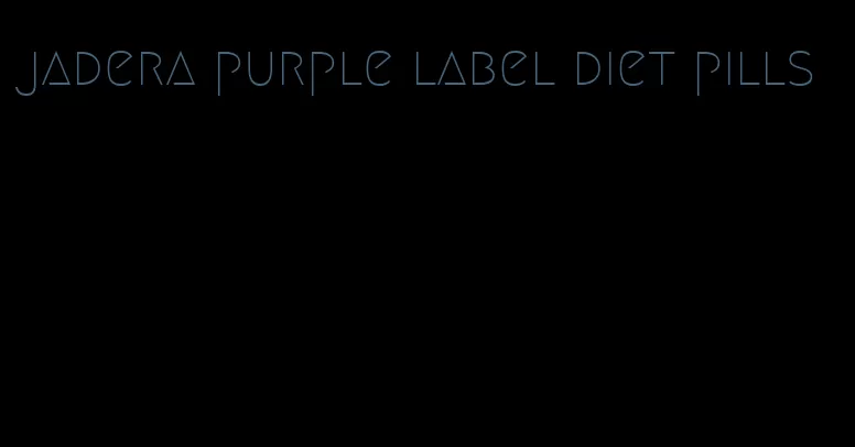 jadera purple label diet pills