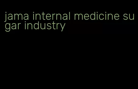 jama internal medicine sugar industry