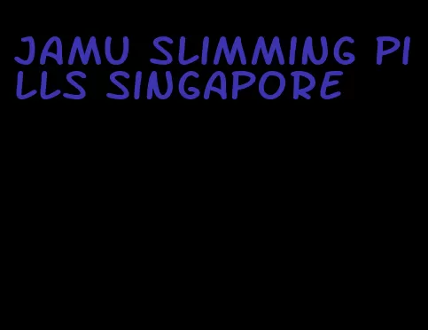 jamu slimming pills singapore