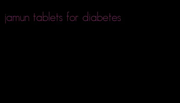 jamun tablets for diabetes