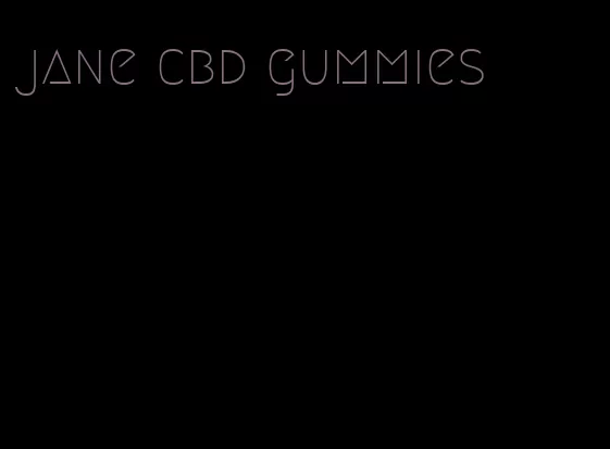 jane cbd gummies