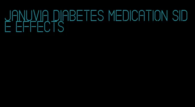 januvia diabetes medication side effects