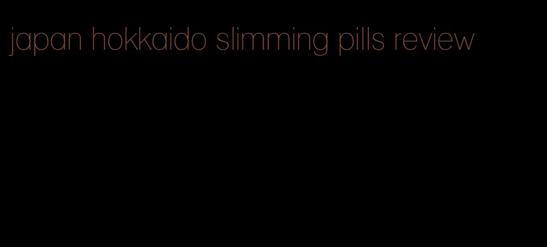 japan hokkaido slimming pills review