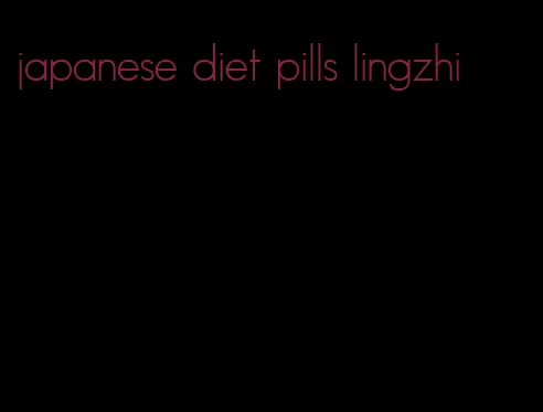 japanese diet pills lingzhi