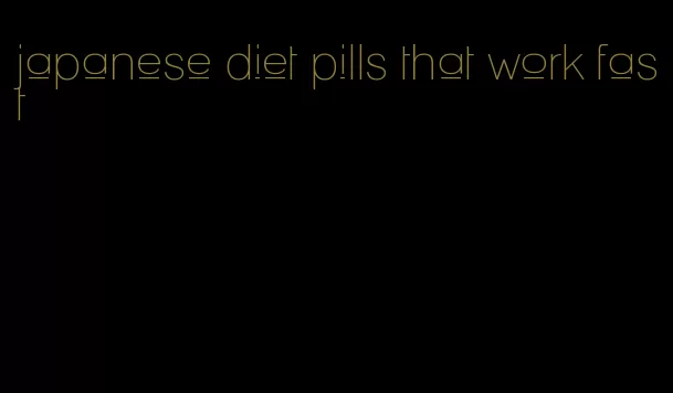 japanese diet pills that work fast