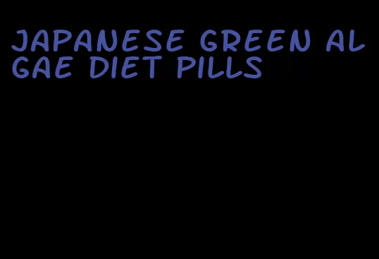 japanese green algae diet pills