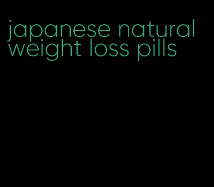 japanese natural weight loss pills