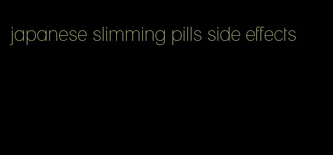 japanese slimming pills side effects