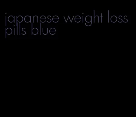 japanese weight loss pills blue