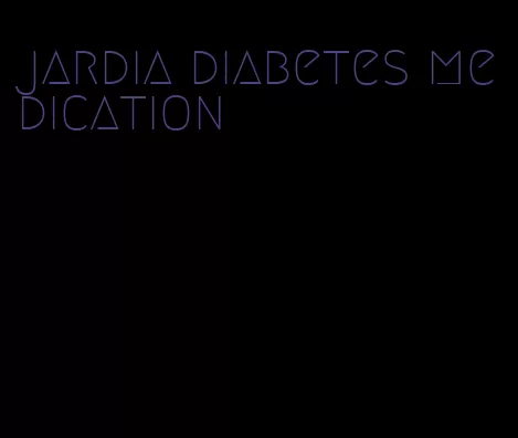 jardia diabetes medication