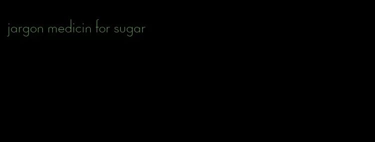 jargon medicin for sugar