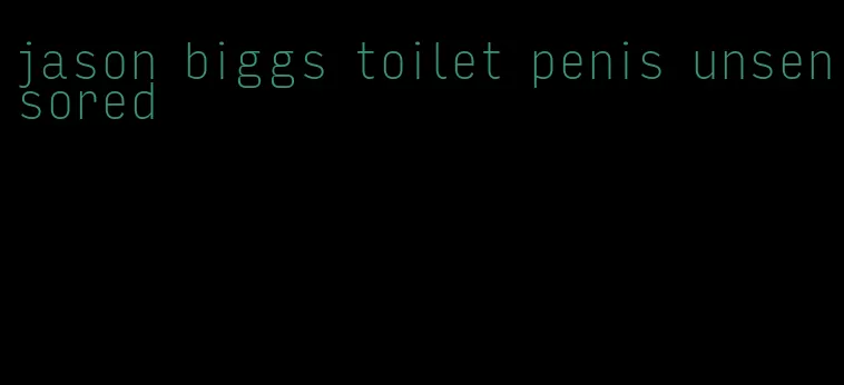 jason biggs toilet penis unsensored