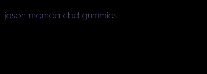 jason momoa cbd gummies