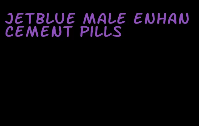 jetblue male enhancement pills