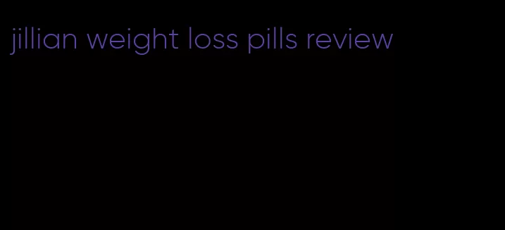 jillian weight loss pills review