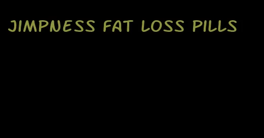 jimpness fat loss pills