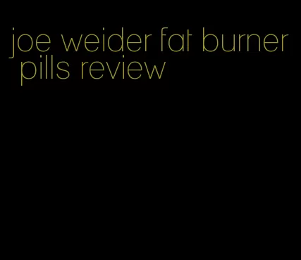 joe weider fat burner pills review