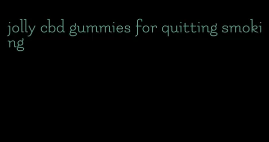 jolly cbd gummies for quitting smoking