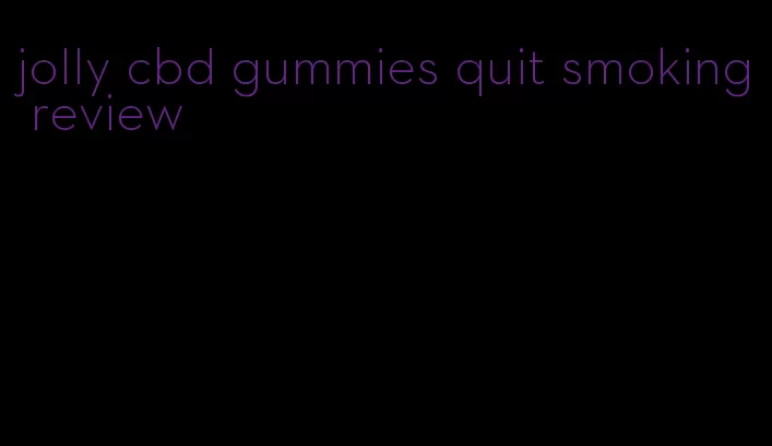 jolly cbd gummies quit smoking review