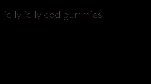 jolly jolly cbd gummies