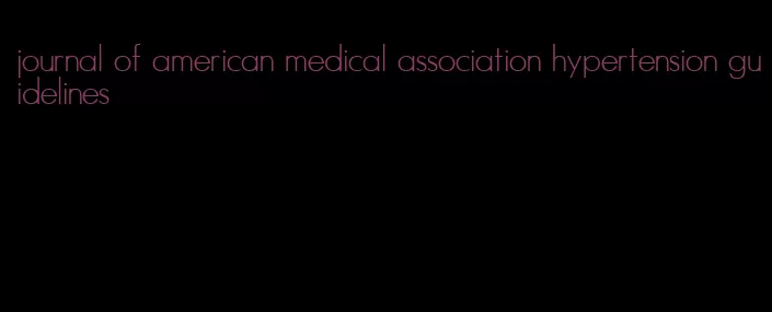 journal of american medical association hypertension guidelines