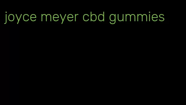 joyce meyer cbd gummies