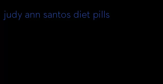 judy ann santos diet pills