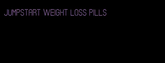 jumpstart weight loss pills