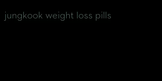 jungkook weight loss pills