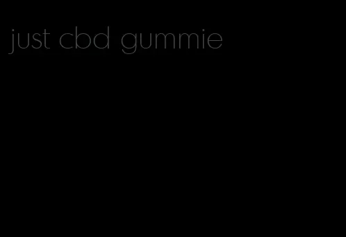 just cbd gummie