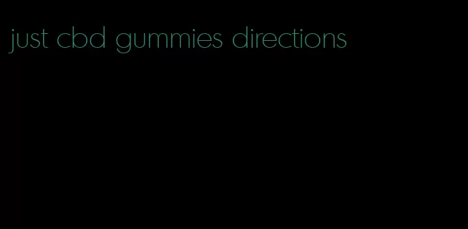 just cbd gummies directions