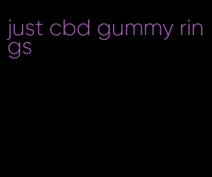 just cbd gummy rings