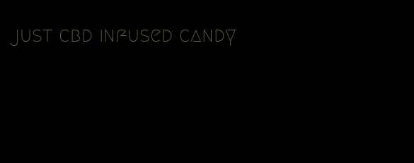 just cbd infused candy