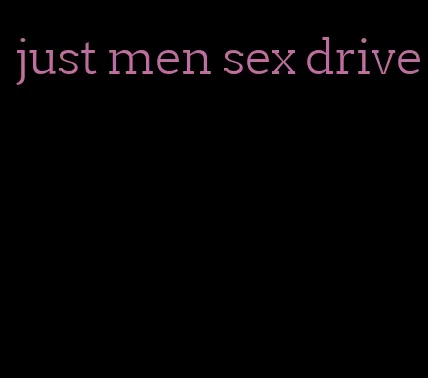 just men sex drive