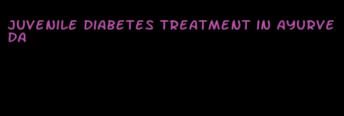 juvenile diabetes treatment in ayurveda